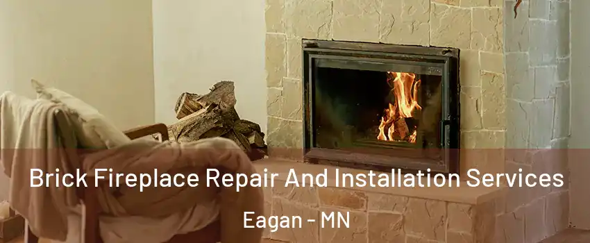  Brick Fireplace Repair And Installation Services Eagan - MN