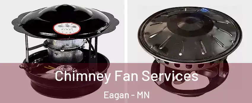  Chimney Fan Services Eagan - MN