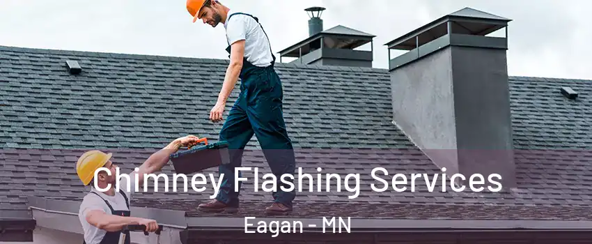 Chimney Flashing Services Eagan - MN
