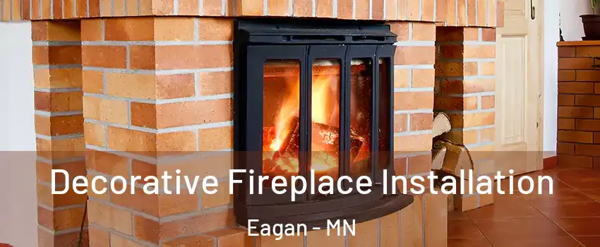 Decorative Fireplace Installation Eagan - MN