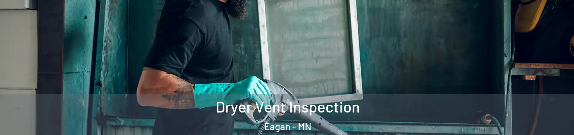  Dryer Vent Inspection Eagan - MN