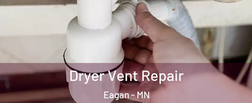  Dryer Vent Repair Eagan - MN