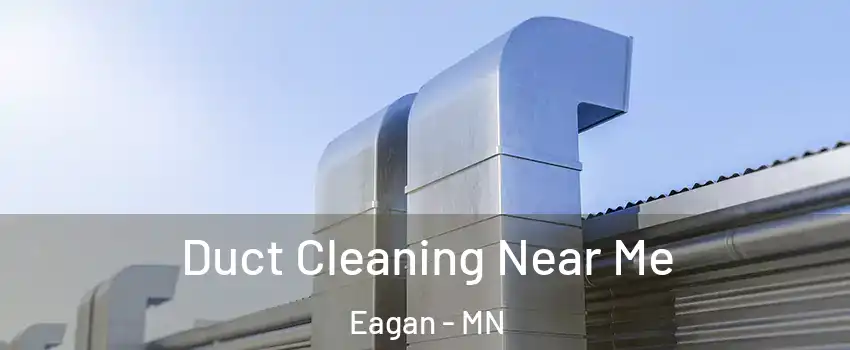  Duct Cleaning Near Me Eagan - MN