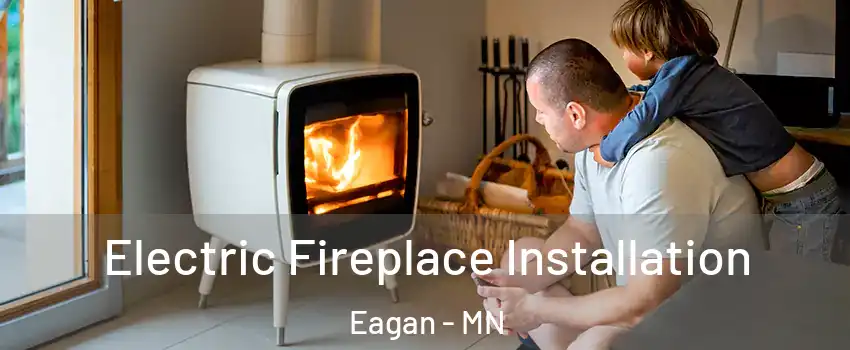  Electric Fireplace Installation Eagan - MN