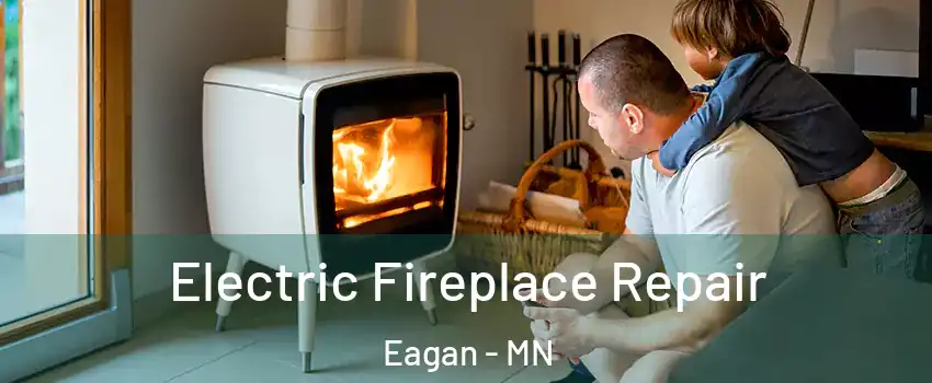  Electric Fireplace Repair Eagan - MN