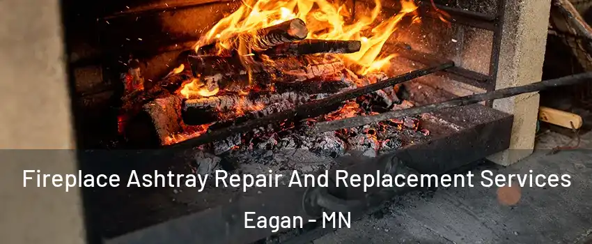  Fireplace Ashtray Repair And Replacement Services Eagan - MN