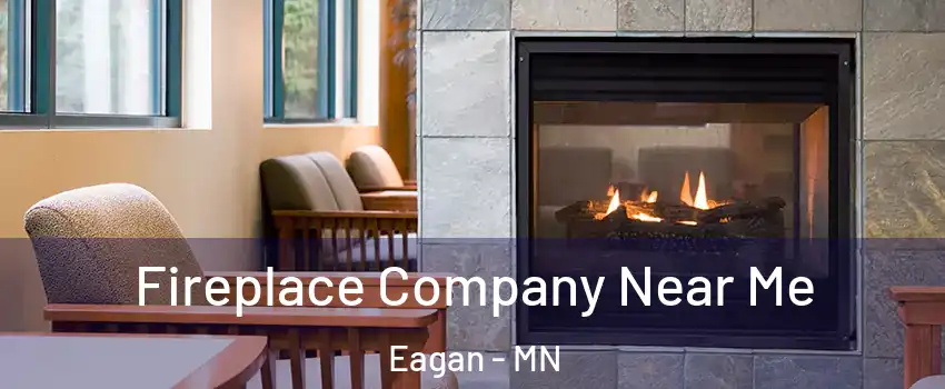  Fireplace Company Near Me Eagan - MN
