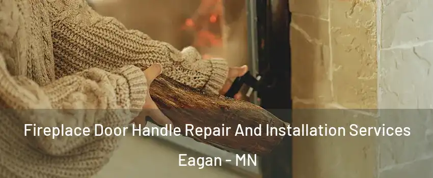  Fireplace Door Handle Repair And Installation Services Eagan - MN