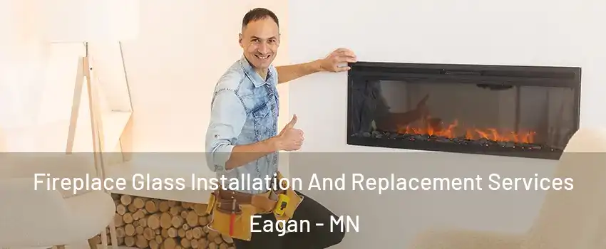  Fireplace Glass Installation And Replacement Services Eagan - MN
