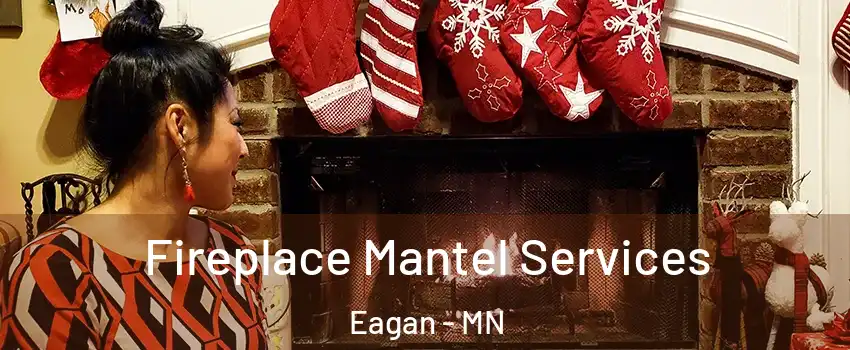  Fireplace Mantel Services Eagan - MN