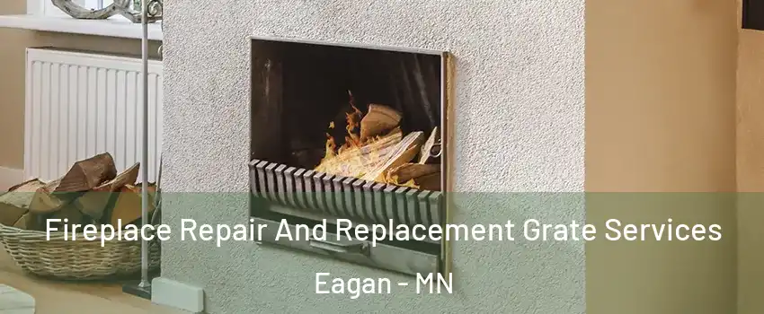  Fireplace Repair And Replacement Grate Services Eagan - MN