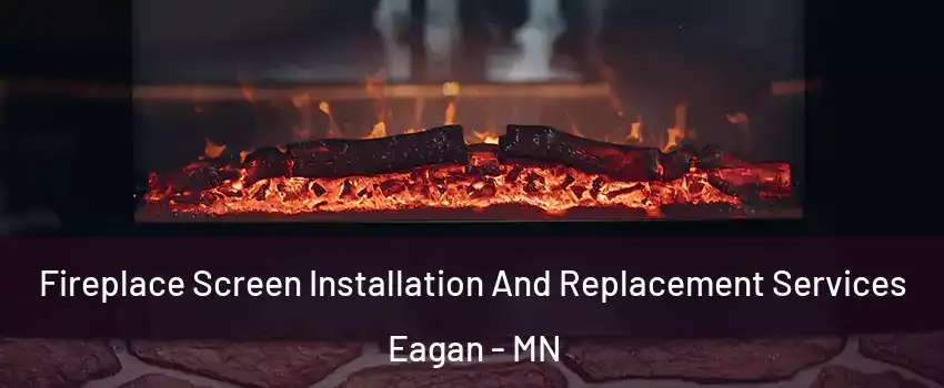  Fireplace Screen Installation And Replacement Services Eagan - MN