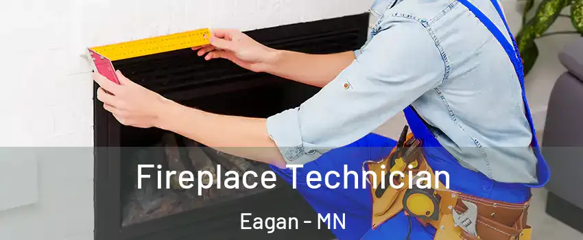 Fireplace Technician Eagan - MN