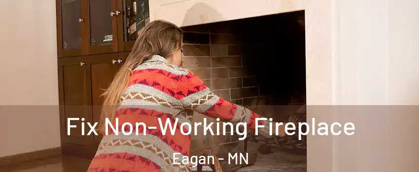  Fix Non-Working Fireplace Eagan - MN