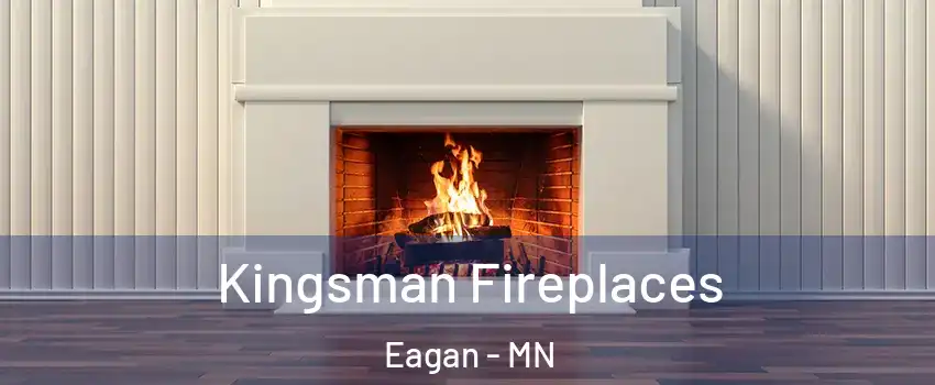  Kingsman Fireplaces Eagan - MN