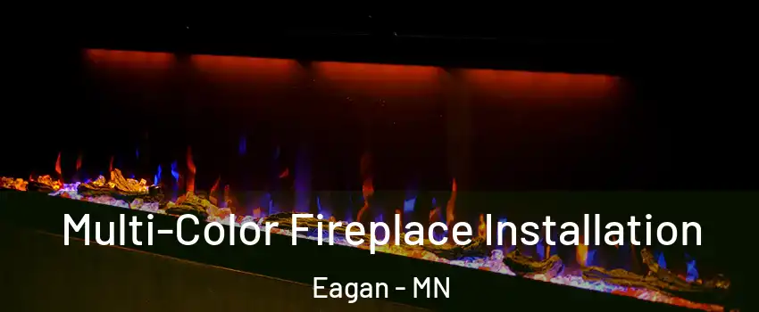  Multi-Color Fireplace Installation Eagan - MN