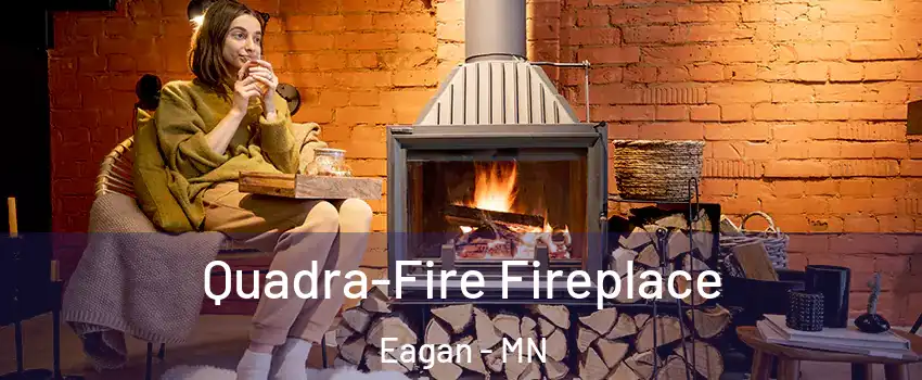  Quadra-Fire Fireplace Eagan - MN