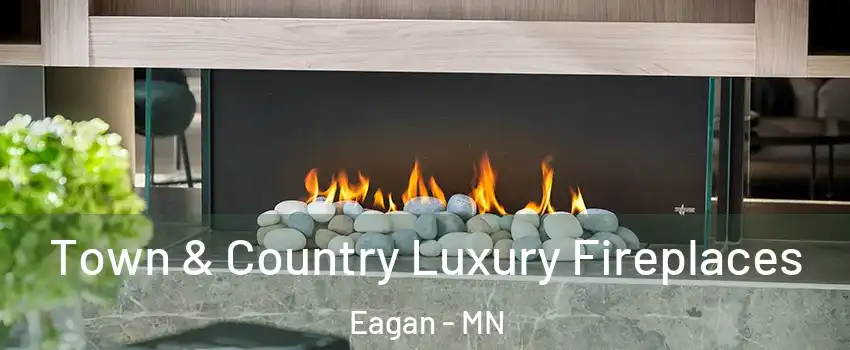  Town & Country Luxury Fireplaces Eagan - MN