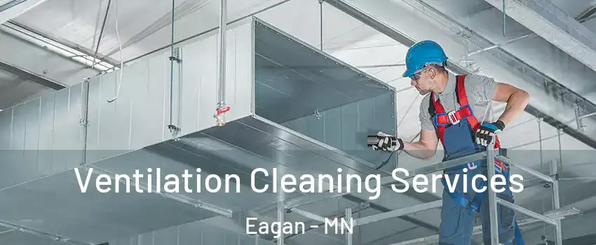  Ventilation Cleaning Services Eagan - MN
