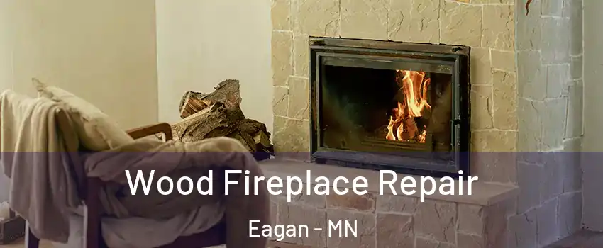  Wood Fireplace Repair Eagan - MN