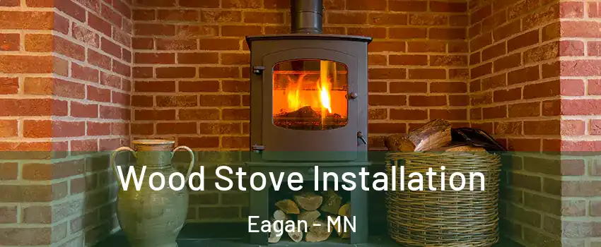  Wood Stove Installation Eagan - MN