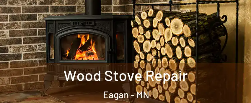  Wood Stove Repair Eagan - MN